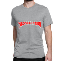 The-massacration-merch Classic T-shirt | Artistshot