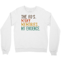 Funny 80s Nostalgia, The 80s Many Memories No Evidence, Retro Vintage Crewneck Sweatshirt | Artistshot