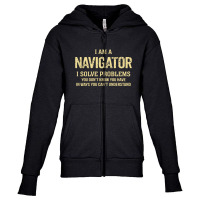 I'm A Navigator I Solve Problems. Funny Gift Youth Zipper Hoodie | Artistshot