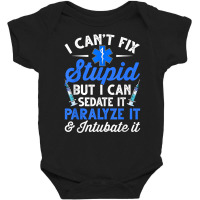 Paramedic Emt Can Sedate And Paralyze Stupid Funny Ems T Shirt Baby Bodysuit | Artistshot