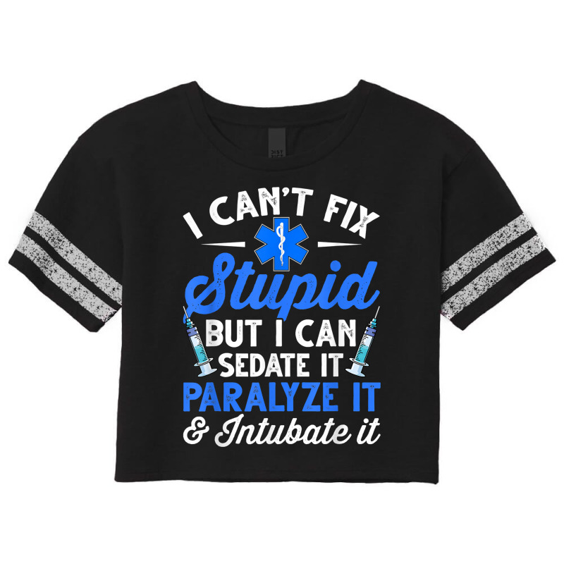 Paramedic Emt Can Sedate And Paralyze Stupid Funny Ems T Shirt Scorecard Crop Tee by dorman | Artistshot