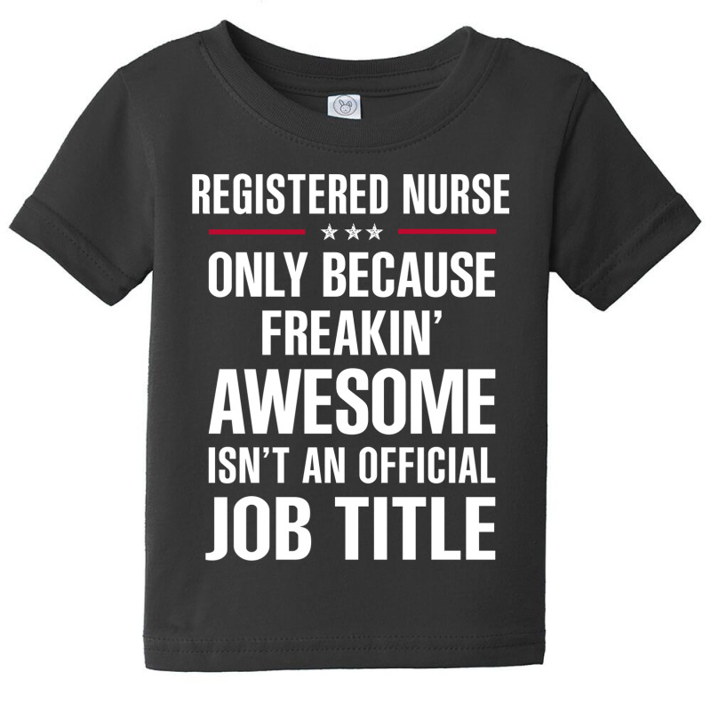 Gift For Freakin' Awesome Registered Nurse Baby Tee | Artistshot