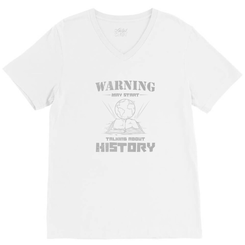 History Teacher For Warning May Start Talking About History V-neck Tee | Artistshot