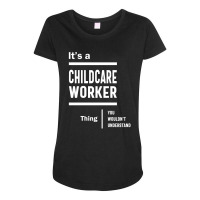 Childcare Worker Work Job Title Gift Maternity Scoop Neck T-shirt | Artistshot