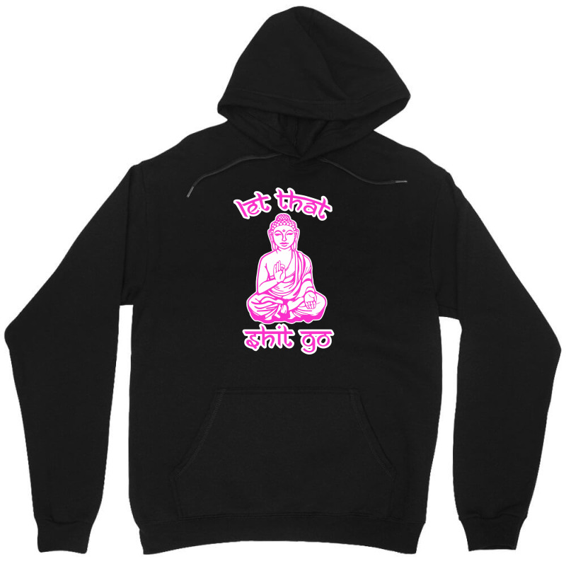 Let That Shit Go Mantra Unisex Hoodie by nurpadilah2 | Artistshot