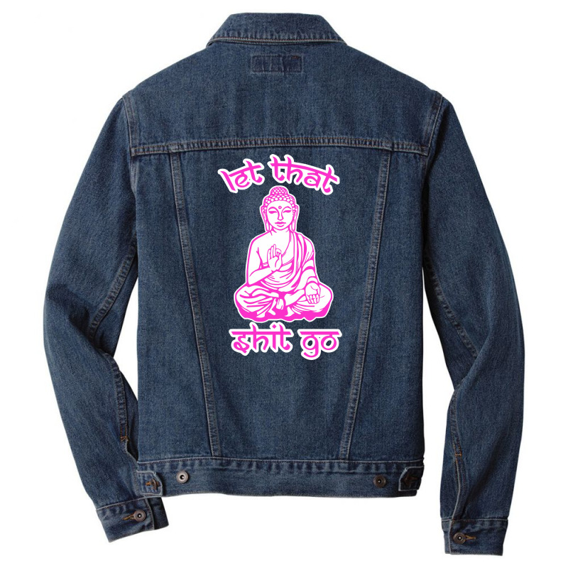 Let That Shit Go Mantra Men Denim Jacket by nurpadilah2 | Artistshot