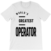 Operator Work Job Title Gift T-shirt | Artistshot