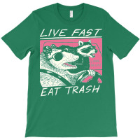 Live Fast Eat Trash T-shirt | Artistshot