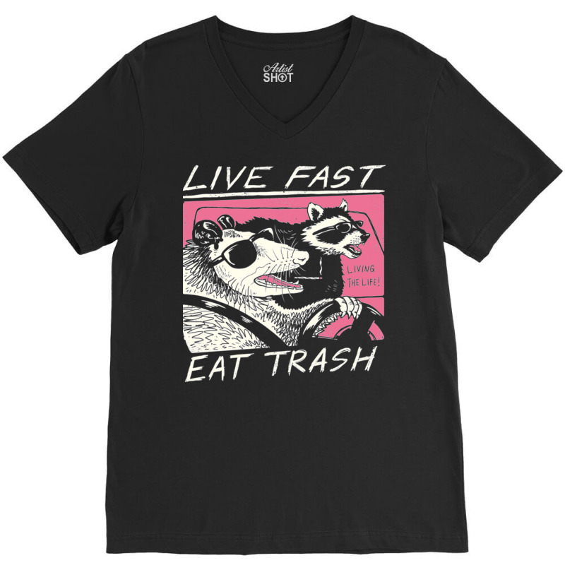 Live Fast Eat Trash V-neck Tee | Artistshot