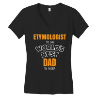 Etymologist By Day Worlds Best Dad By Night Fathers Day Gift Women's V-neck T-shirt | Artistshot