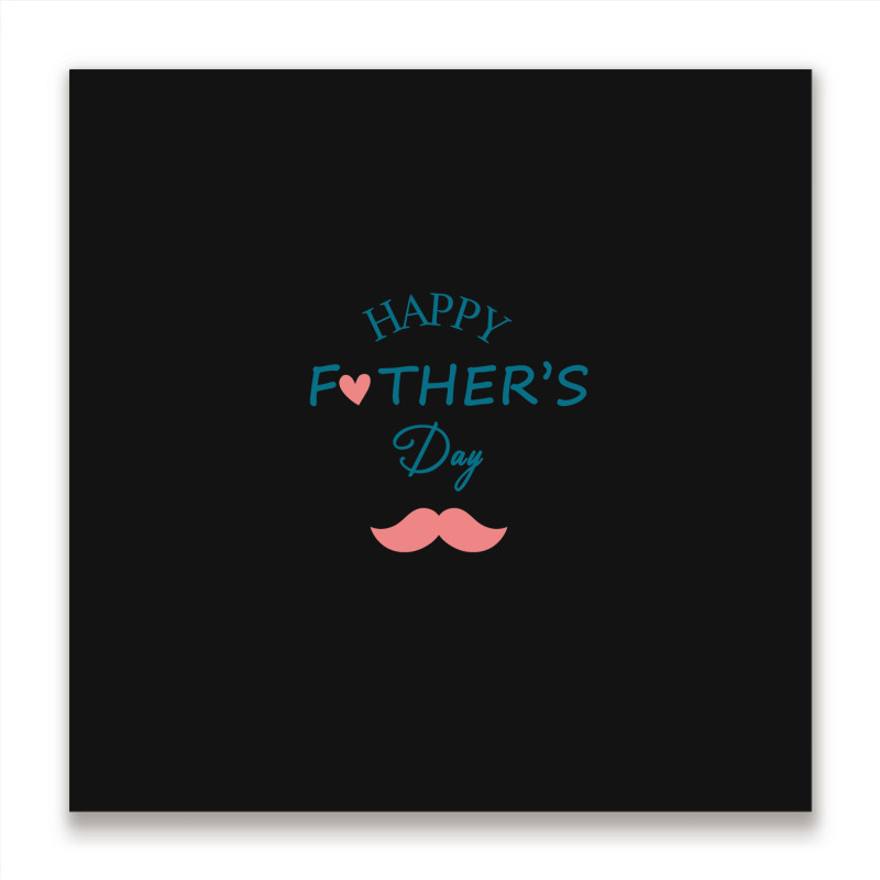 Happy Father's Day Dad Metal Print Square | Artistshot