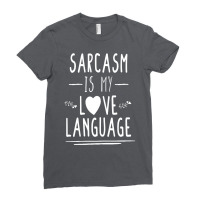 Funny , Sarcasm Is My Love Language, , Funny Tee, Sarcastic Tshirt, Sa Ladies Fitted T-shirt | Artistshot