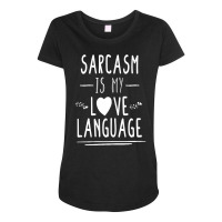 Funny , Sarcasm Is My Love Language, , Funny Tee, Sarcastic Tshirt, Sa Maternity Scoop Neck T-shirt | Artistshot