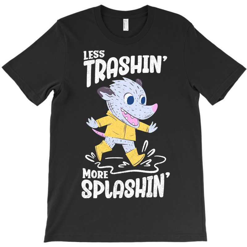 Trending Rainy Day - Less Trashin More Splashin Possum T-shirt | Artistshot