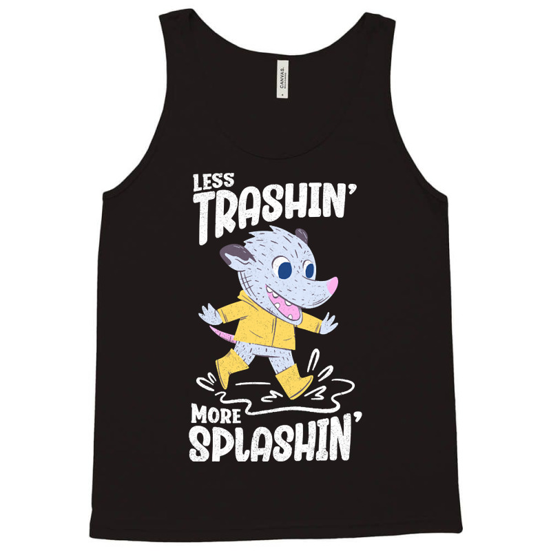 Trending Rainy Day - Less Trashin More Splashin Possum Tank Top | Artistshot