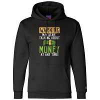 Warning May Start Talking About Money At Any Time Champion Hoodie | Artistshot