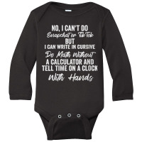 Womens I Can Write In Cursive Do Math Without A Calculator Funny V Nec Long Sleeve Baby Bodysuit | Artistshot