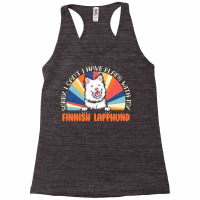 Dog Lover T  Shirt Sorry I Can't Have Plans With My Finnish Lapphund F Racerback Tank | Artistshot