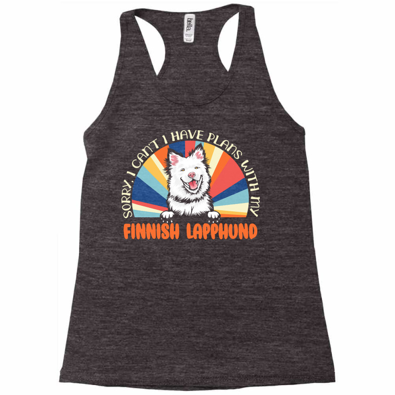 Dog Lover T  Shirt Sorry I Can't Have Plans With My Finnish Lapphund F Racerback Tank by umueller742 | Artistshot