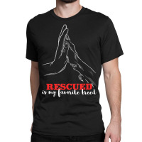 Trending Rescued Is My Favorite Breed Animal Shelter Rescue Dogs Classic T-shirt | Artistshot