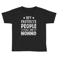 Mens My Favorite People Call Me Nonno Funny Fathers Day Toddler T-shirt | Artistshot