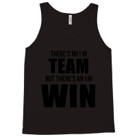 Hot Trend There's No I In Team, But There's An I In Win Tank Top | Artistshot