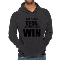 Hot Trend There's No I In Team, But There's An I In Win Vintage Hoodie | Artistshot