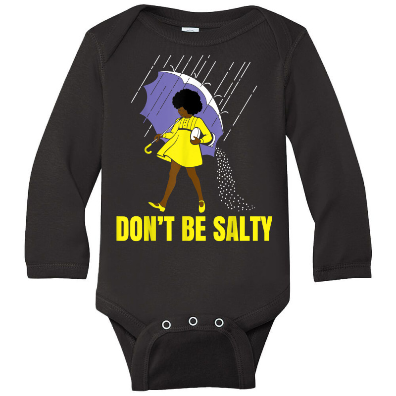 Don't Be A Salty, Black Girl, Melanin Tee, Black Women, Afro T Shirt Long Sleeve Baby Bodysuit | Artistshot