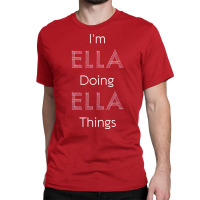 Im Ella Doing Ella Things Personalized Name Gift Woman Girl Pink Vinta Classic T-shirt | Artistshot