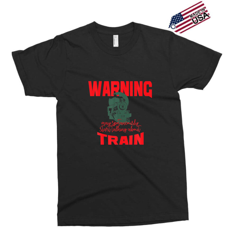 Warning May Spontaneously Start Talking About Train Exclusive T-shirt by wijbetowners | Artistshot