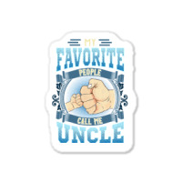 Mens My Favorite People Call Me Uncle Gifts Uncle Fathers Day Sticker | Artistshot