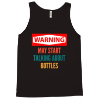 Warning May Start Talking About Bottles Tank Top | Artistshot