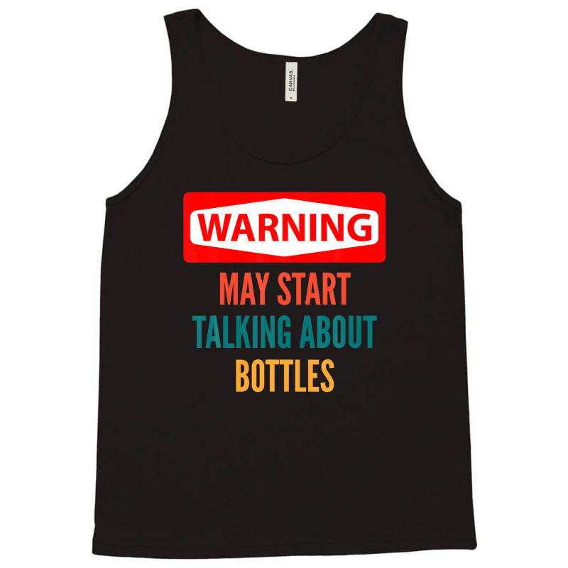 Warning May Start Talking About Bottles Tank Top | Artistshot