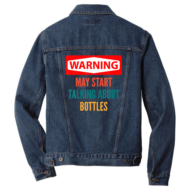 Warning May Start Talking About Bottles Men Denim Jacket | Artistshot