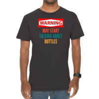 Warning May Start Talking About Bottles Vintage T-shirt | Artistshot