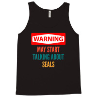 Warning May Start Talking About Seals Tank Top | Artistshot