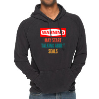 Warning May Start Talking About Seals Vintage Hoodie | Artistshot