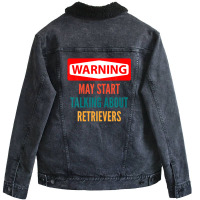 Warning May Start Talking About Retrievers Unisex Sherpa-lined Denim Jacket | Artistshot