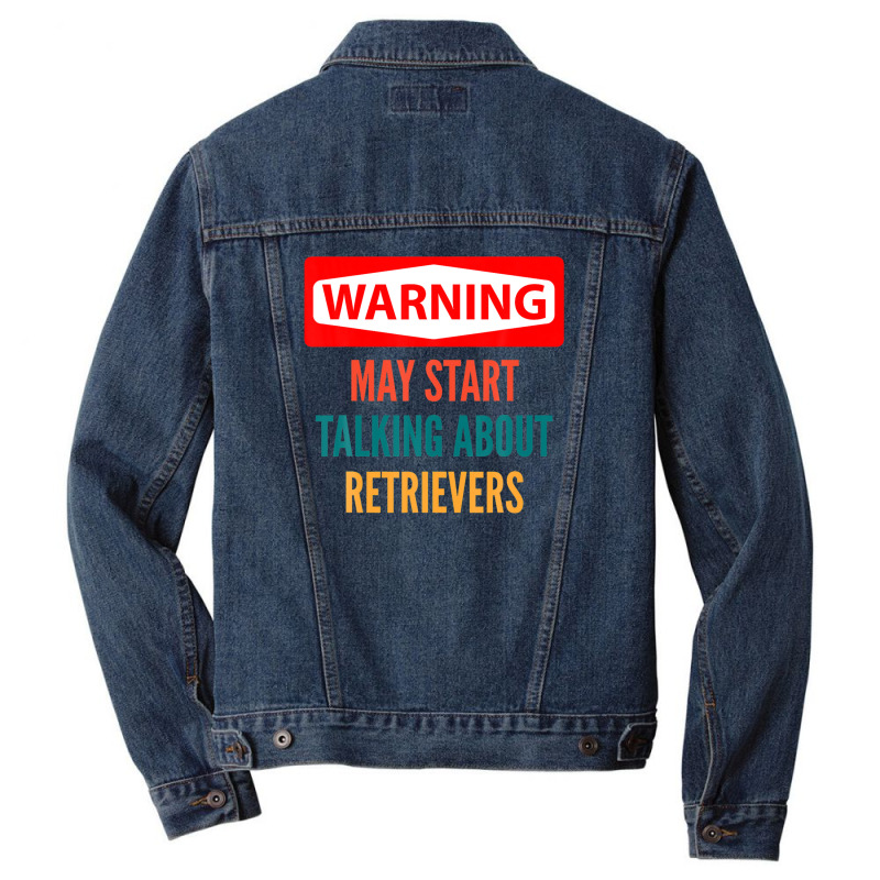 Warning May Start Talking About Retrievers Men Denim Jacket | Artistshot