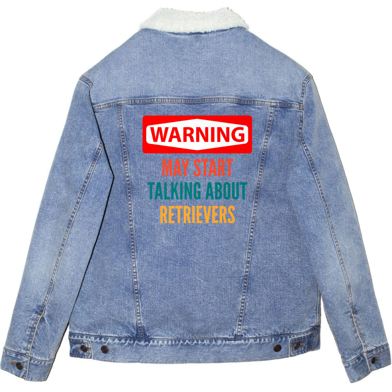 Warning May Start Talking About Retrievers Unisex Sherpa-lined Denim Jacket | Artistshot