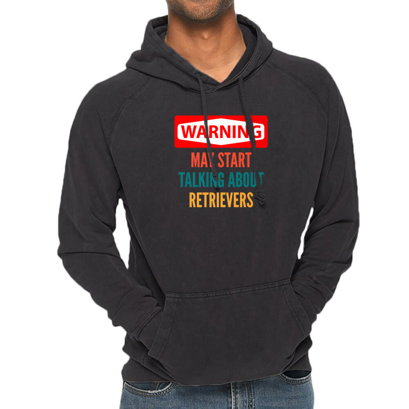 Warning May Start Talking About Retrievers Vintage Hoodie | Artistshot