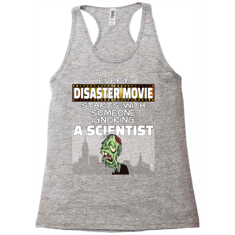 Every Disaster Movie Starts With Someone Ignoring A Scientist Classic Racerback Tank by faxradyugalf | Artistshot