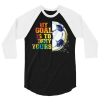 My Goal Is To Deny Yours Soccer Yellow Summer 3/4 Sleeve Shirt | Artistshot