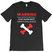 Warning May Spontaneously Start Talking About Griffonlands T-shirt | Artistshot