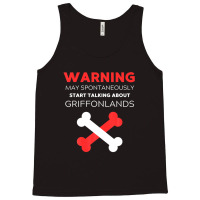 Warning May Spontaneously Start Talking About Griffonlands Tank Top | Artistshot