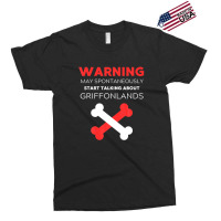 Warning May Spontaneously Start Talking About Griffonlands Exclusive T-shirt | Artistshot