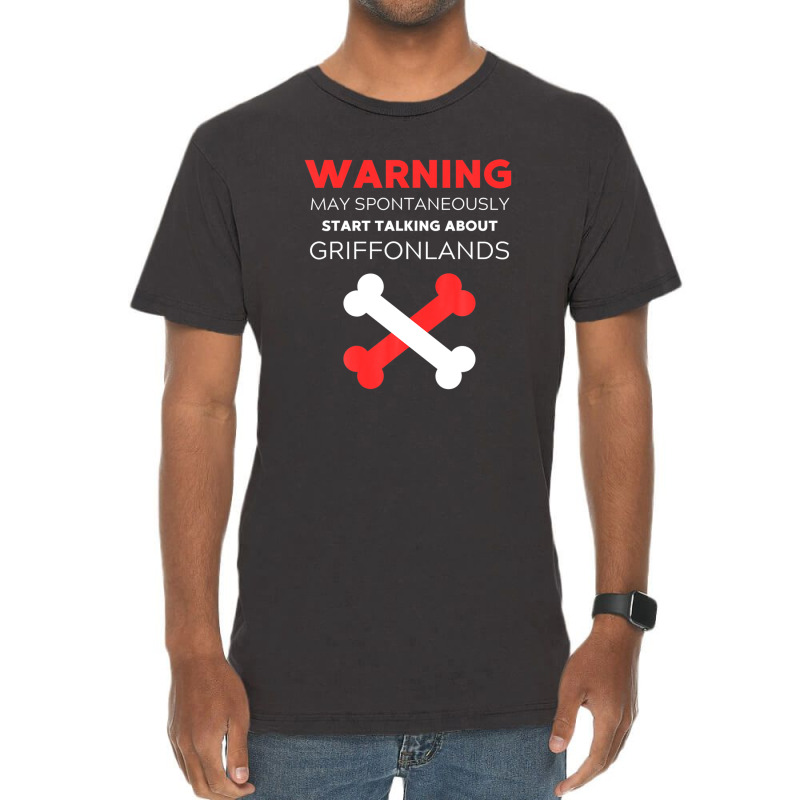 Warning May Spontaneously Start Talking About Griffonlands Vintage T-shirt | Artistshot