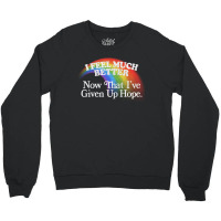 I Feel Much Better Nihilist Meme Design Crewneck Sweatshirt | Artistshot