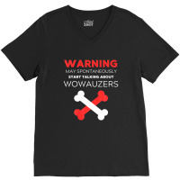 Warning May Spontaneously Start Talking About Wowauzers V-neck Tee | Artistshot