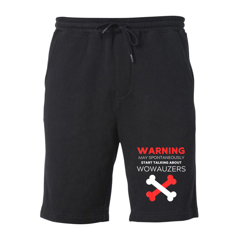 Warning May Spontaneously Start Talking About Wowauzers Fleece Short | Artistshot